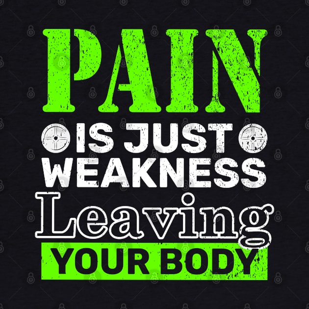 Pain Is Just Weakness Leaving Your Body by rebuffquagga